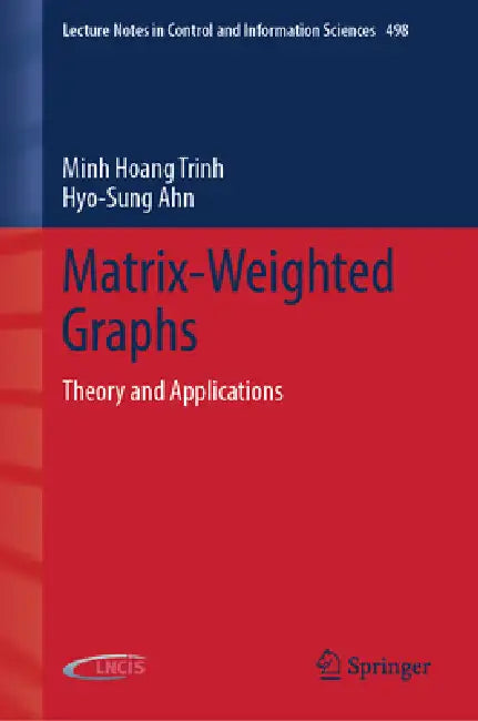 Matrix-Weighted Graphs: Theory and Applications by Minh Hoang Trinh, Hyo-Sung Ahn
