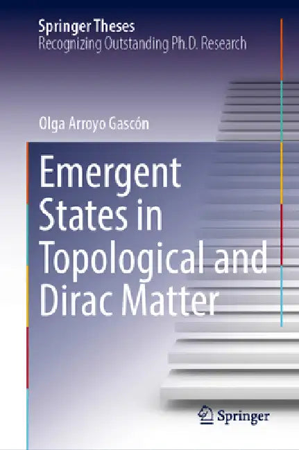 Emergent States in Topological and Dirac Matter by Olga Arroyo Gascón
