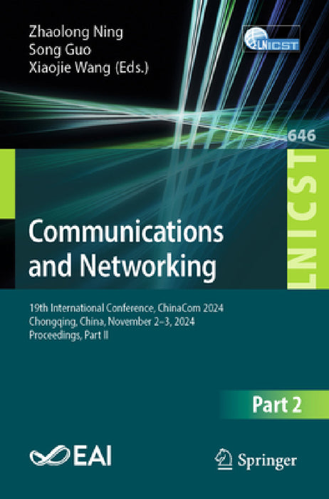 Communications and Networking: 19th International Conference, Chinacom 2024, Chongqing, China, November 2-3, 2024, Proceedings, Part II by Zhaolong Ning, Song Guo, Xiaojie Wang