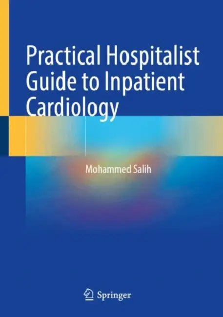 Practical Hospitalist Guide to Inpatient Cardiology by Mohammed Salih