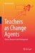 Teachers as Change Agents: Theory, Research and Development by Natasa Pantic