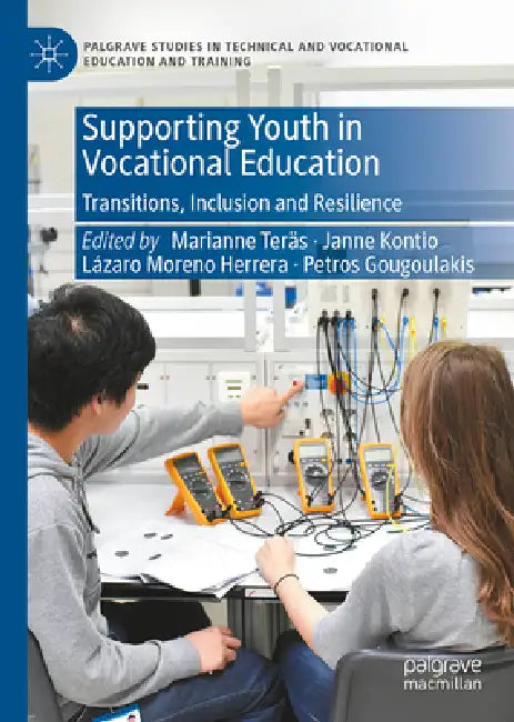 Supporting Youth in Vocational Education: Transitions, Inclusion and Resilience by Marianne Teräs, Janne Kontio, Lázaro Moreno Herrera