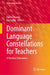 Dominant Language Constellations for Teachers: A Practical Dimension by Larissa Aronin, Eva Vetter