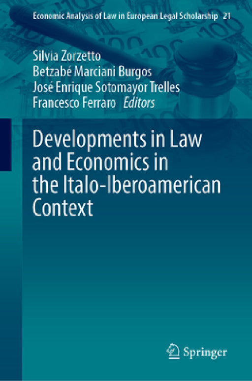 Developments in Law and Economics in the Italo-Iberoamerican Context by Silvia Zorzetto, Betzabé Marciani Burgos, José Enrique Sotomayor Trelles