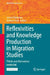 Reflexivities and Knowledge Production in Migration Studies: Pitfalls and Alternatives by Janine Dahinden
