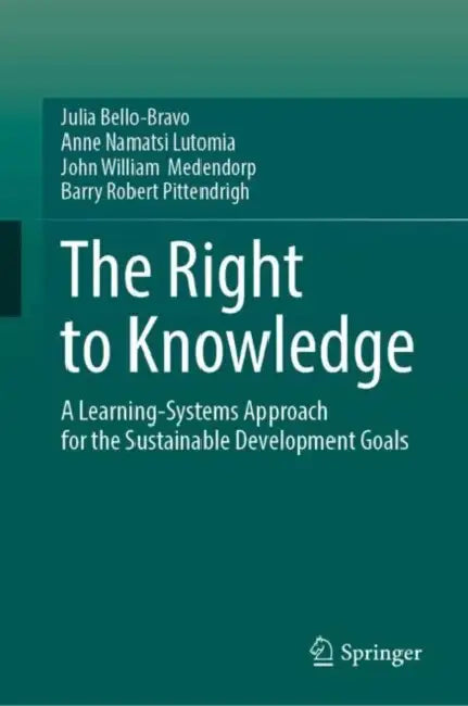 The Right to Knowledge: A Learning-Systems Approach for the Sustainable Development Goals by Julia Bello-Bravo