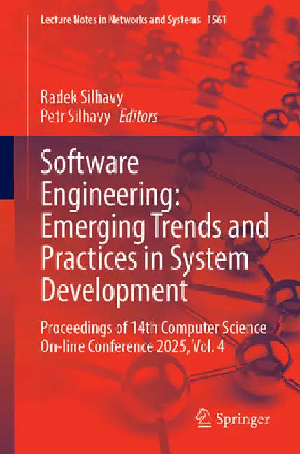Software Engineering: Emerging Trends and Practices in System Development: Proceedings of 14th Computer Science On-Line Conference 2025, Volume 4 by Radek Silhavy
