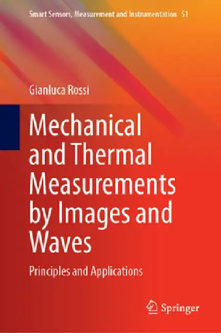 Mechanical and Thermal Measurements by Images and Waves: Principles and Applications by Gianluca Rossi