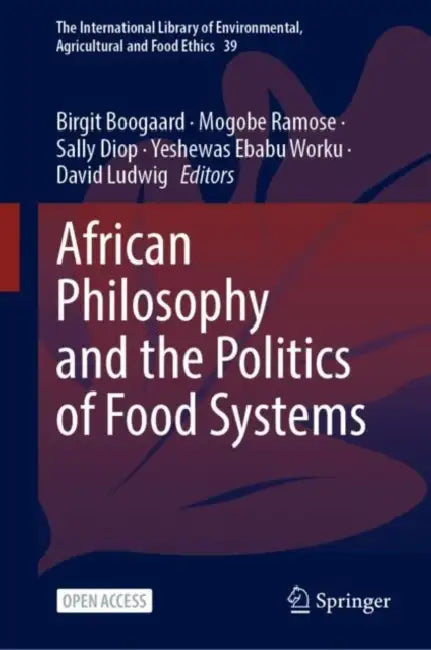 African Philosophy and the Politics of Food Systems by Birgit Boogaard, Mogobe Ramose, Sally Diop
