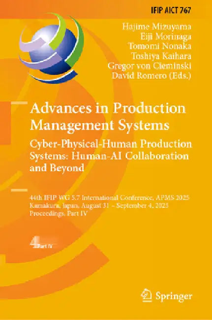 Advances in Production Management Systems. Cyber-Physical-Human Production Systems: Human-AI Collaboration and Beyond: 44th Ifip Wg 5.7 International by Hajime Mizuyama