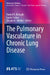The Pulmonary Vasculature in Chronic Lung Disease by Farbod N. Rahaghi, Laszlo Farkas, Oksana A. Shlobin