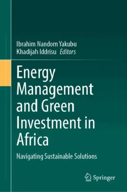 Energy Management and Green Investment in Africa: Navigating Sustainable Solutions by Ibrahim Nandom Yakubu