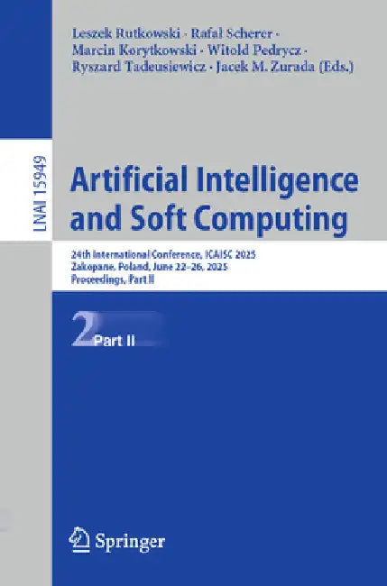 Artificial Intelligence and Soft Computing: 24th International Conference, Icaisc 2025, Zakopane, Poland, June 22-26, 2025, Proceedings, Part II by Leszek Rutkowski