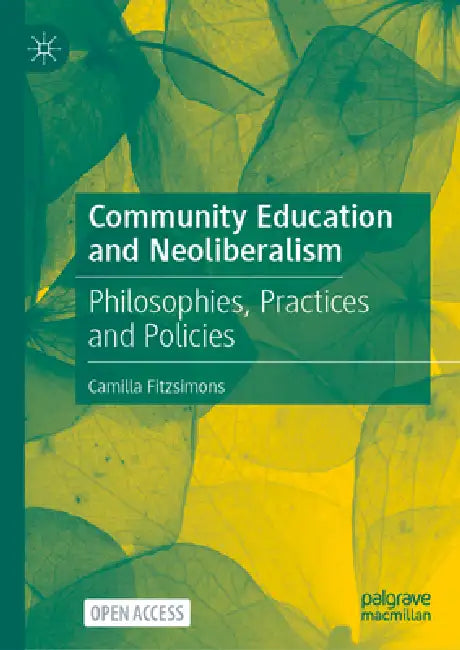 Community Education and Neoliberalism: Philosophies, Practices and Policies by Camilla Fitzsimons
