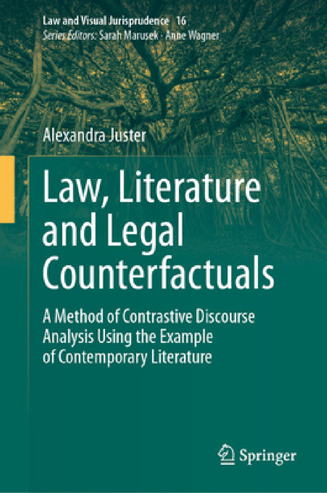 Law, Literature and Legal Counterfactuals: A Method of Contrastive Discourse Analysis Using the Example of Contemporary Literature by Alexandra Juster