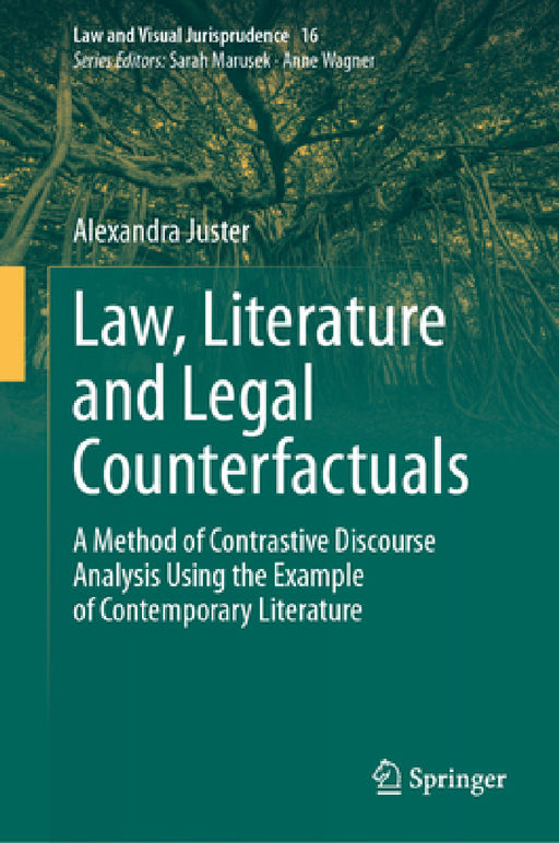 Law, Literature and Legal Counterfactuals: A Method of Contrastive Discourse Analysis Using the Example of Contemporary Literature by Alexandra Juster