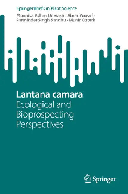 Lantana Camara: Ecological and Bioprospecting Perspectives by Moonisa Aslam Dervash