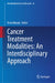 Cancer Treatment Modalities: An Interdisciplinary Approach by Nima Rezaei