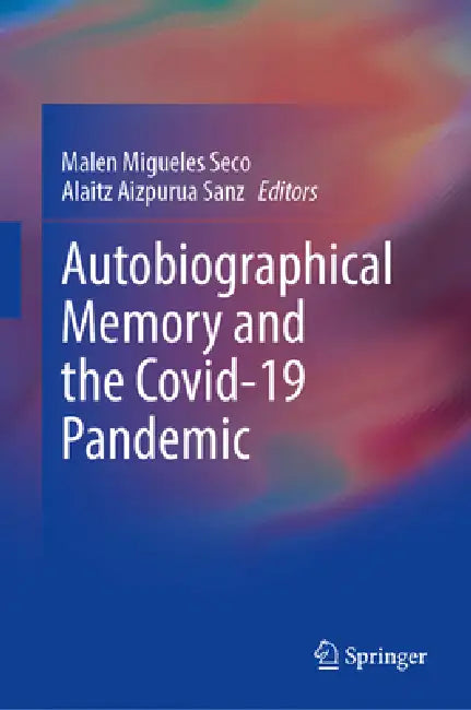 Autobiographical Memory and the Covid-19 Pandemic by Malen Migueles Seco, Alaitz Aizpurua Sanz