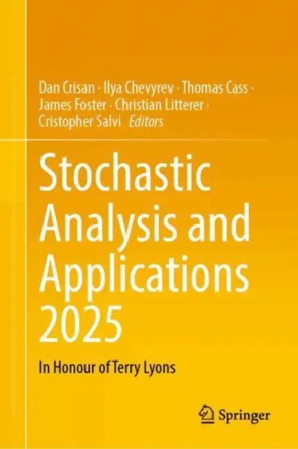 Stochastic Analysis and Applications 2025: In Honour of Terry Lyons by Dan Crisan