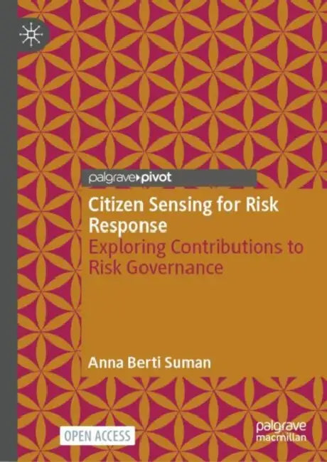Citizen Sensing for Risk Response: Exploring Contributions to Risk Governance by Anna Berti Suman