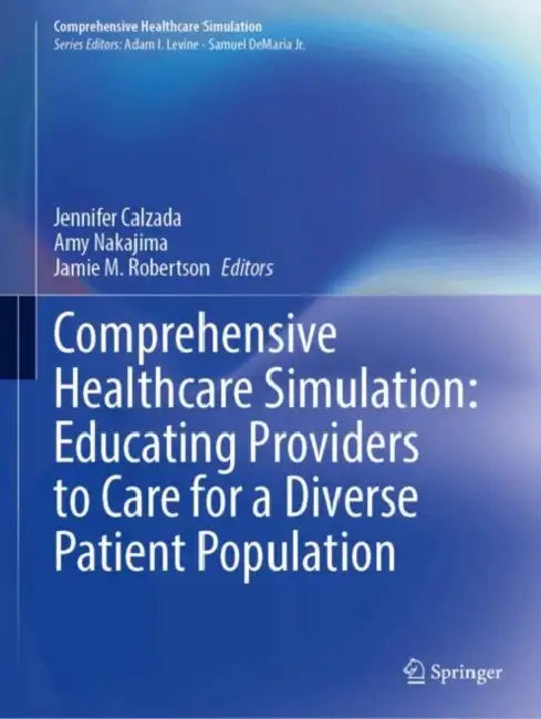 Comprehensive Healthcare Simulation: Educating Providers to Care for a Diverse Patient Population by Jennifer Calzada