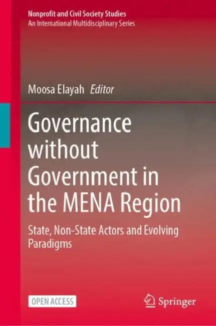 Governance without Government in the MENA Region: State, Non-State Actors and Evolving Paradigms by Moosa Elayah