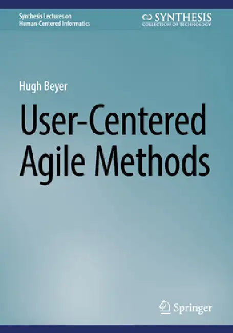 User-Centered Agile Methods by Hugh Beyer