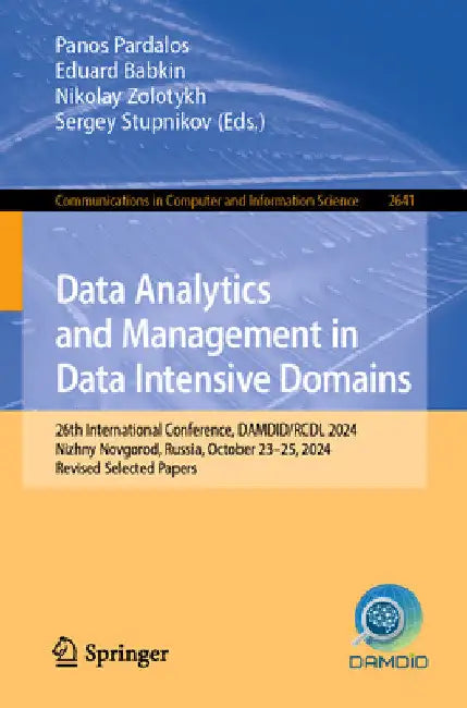 Data Analytics and Management in Data Intensive Domains: 26th International Conference, Damdid/Rcdl 2024, Nizhny Novgorod, Russia, October 23-25, 2024 by Panos Pardalos