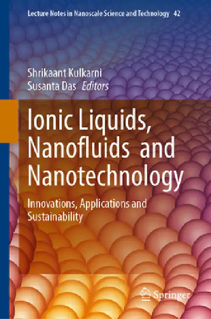 Ionic Liquids, Nanofluids and Nanotechnology: Innovations, Applications and Sustainability by Shrikaant Kulkarni, Susanta Das