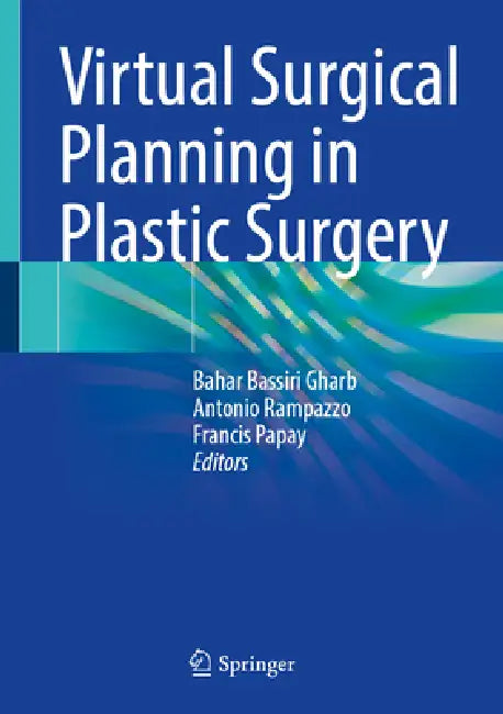 Virtual Surgical Planning in Plastic Surgery by Bahar Bassiri Gharb, Antonio Rampazzo, Francis Papay