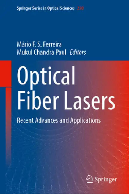 Optical Fiber Lasers: Recent Advances and Applications by Mário F. S. Ferreira, Mukul Chandra Paul
