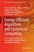 Energy-Efficient Algorithms and Systems in Computing: Optimizing Performance and Sustainability Through Advanced Computational Methods by Hicham Gibet Tani