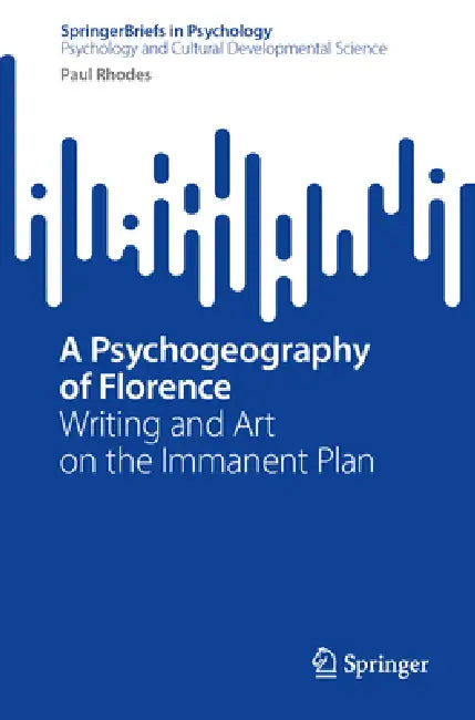 A Psychogeography of Florence: Writing and Art on the Immanent Plane by Paul Rhodes