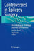 Controversies in Epilepsy Surgery: Minimally Invasive Techniques and Recent Developments by Dirk Van Roost