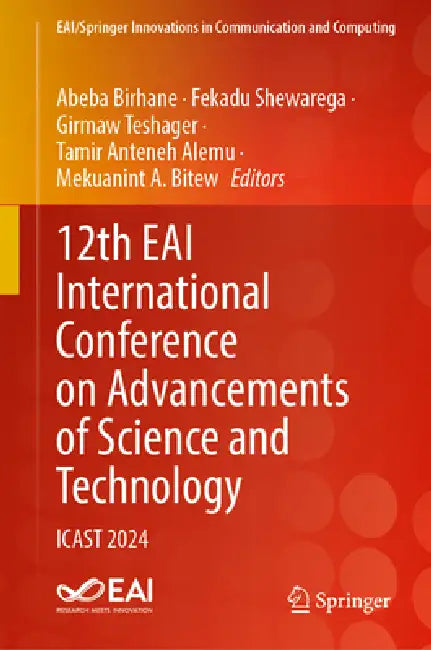12th Eai International Conference on Advancements of Science and Technology: Icast 2024 by Abeba Birhane, Fekadu Shewarega, Girmaw Teshager Bitew