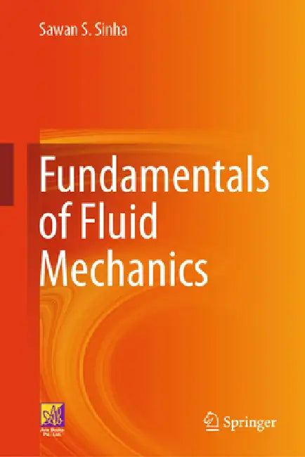 Fundamentals of Fluid Mechanics by Sawan S. Sinha