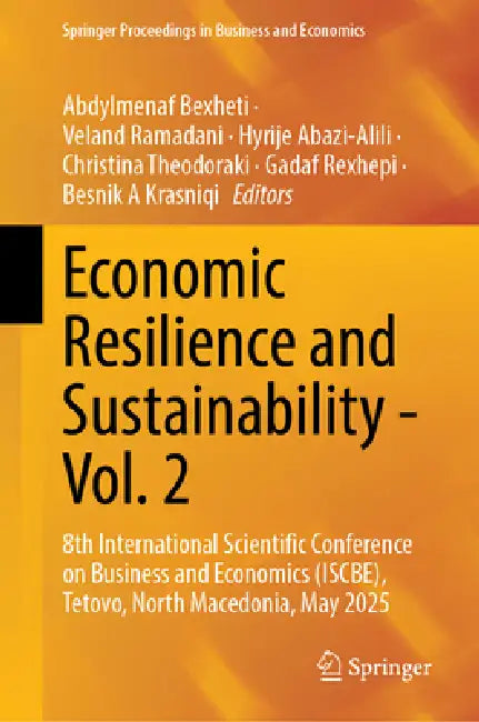 Economic Resilience and Sustainability - Vol. 2: 8th International Scientific Conference on Business and Economics (Iscbe), Tetovo, North Macedonia, M by Abdylmenaf Bexheti, Veland Ramadani, Hyrije Abazi-Alili
