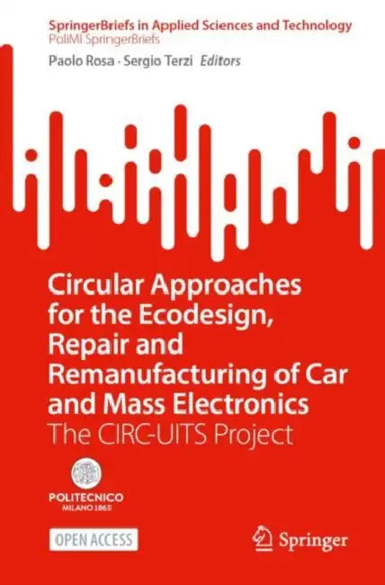 Circular Approaches for the Ecodesign, Repair and Remanufacturing of Car and Mass Electronics: The Circ-Uits Project by Paolo Rosa
