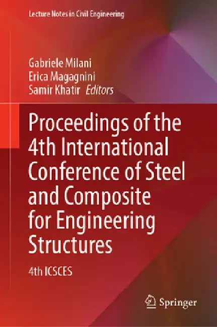 Proceedings of the 4th International Conference of Steel and Composite for Engineering Structures: 4th Icsces by Gabriele Milani