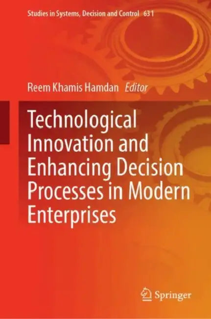 Technological Innovation and Enhancing Decision Processes in Modern Enterprises by Reem Khamis Hamdan