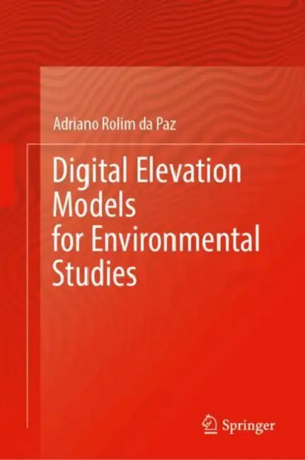 Digital Elevation Models for Environmental Studies by Adriano Rolim Da Paz
