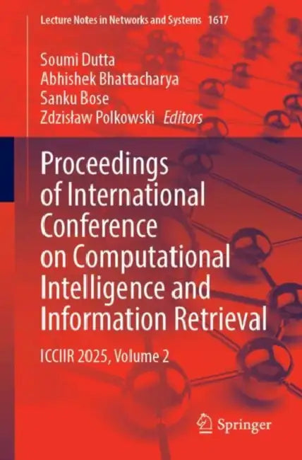 Proceedings of International Conference on Computational Intelligence and Information Retrieval: Icciir 2025 by Soumi Dutta