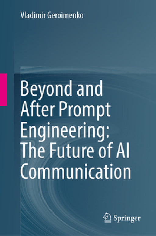Beyond and After Prompt Engineering: The Future of AI Communication by Vladimir Geroimenko