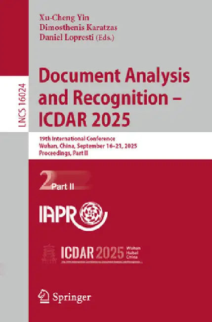 Document Analysis and Recognition - Icdar 2025: 19th International Conference, Wuhan, China, September 16-21, 2025, Proceedings, Part II by Xu-Cheng Yin