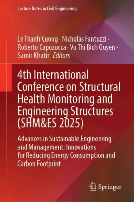 4th International Conference on Structural Health Monitoring and Engineering Structures (SHM&ES 2025): Advances in Sustainable Engineering and Managem by Le Thanh Cuong