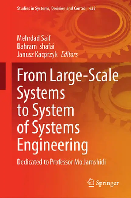 From Large-Scale Systems to System of Systems Engineering: Dedicated to Professor Mo Jamshidi by Mehrdad Saif, Bahram Shafai, Janusz Kacprzyk