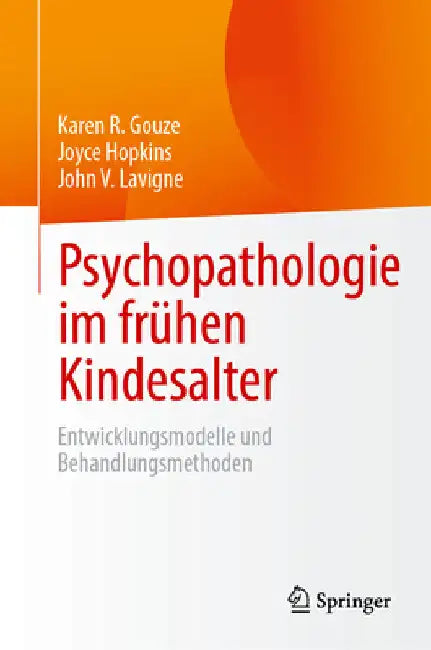Psychopathologie Im Frühen Kindesalter: Entwicklungsmodelle Und Behandlungsmethoden by Karen R. Gouze