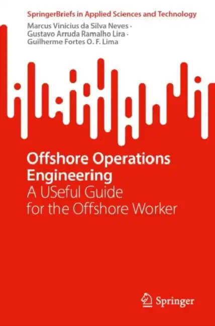 Offshore Operations Engineering: A Useful Guide for the Offshore Worker by Marcus Vinicius Da Silva Neves