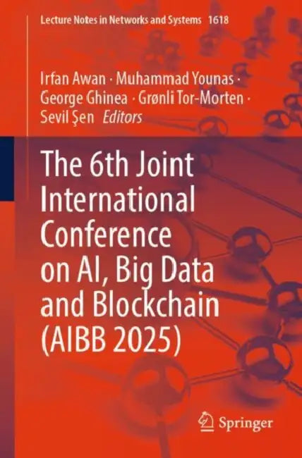 The 6th Joint International Conference on AI, Big Data and Blockchain (AIBB 2025) by Irfan Awan